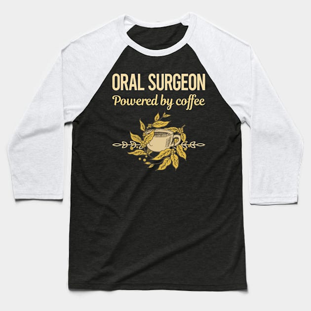 Powered By Coffee Oral Surgeon Baseball T-Shirt by lainetexterbxe49